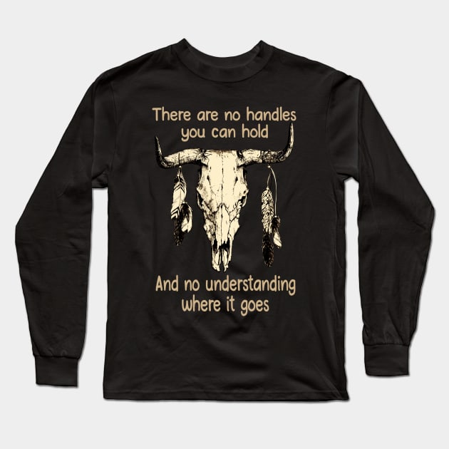 There Are No Handles You Can Hold. And No Understanding Where It Goes Bull-Head Feathers Long Sleeve T-Shirt by Maja Wronska